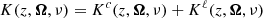 $$ \begin{aligned} K(z,\boldsymbol{\Omega },\nu ) = K^c(z,\boldsymbol{\Omega },\nu ) + K^{\ell }(z,\boldsymbol{\Omega },\nu ) \end{aligned} $$