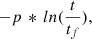 $ -p\,*\,ln(\frac{t}{t_f}), $