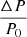 $ \dfrac{\Delta P}{P_0} $