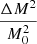 $ \dfrac{\Delta M^2}{M^2_0} $
