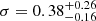 $ \sigma = 0.38_{-0.16}^{+0.26} $