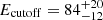 $ {E_{\mathrm{cutoff}}} = 84_{-12}^{+20} $