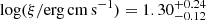 $ \log(\xi /\rm erg\,\rm cm\,\rm s^{-1})=1.30^{+0.24}_{-0.12} $