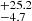 $ ^{+25.2}_{-4.7} $