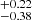 $ ^{+0.22}_{-0.38} $