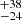 $ ^{+38}_{-24} $