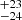 $ ^{+23}_{-24} $