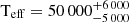 $ \mathrm{T}_{\mathrm{eff}}=50\,000^{+6\,000}_{-5\,000} $