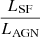 $ \frac{L_{\mathrm{SF}}}{L_{\mathrm{AGN}}} $