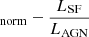 $ _{\mathrm{norm}}-\frac{L_{\mathrm{SF}}}{L_{\mathrm{AGN}}} $