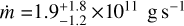 $\[\dot{m}=1.9_{-1.2}^{+1.8} \times 10^{11} \mathrm{~g} \mathrm{~s}^{-1}\]$
