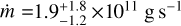 $\[\dot{m}=1.9_{-1.2}^{+1.8} \times 10^{11} \mathrm{~g} \mathrm{~s}^{-1}\]$