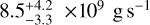 $\[8.5_{-3.3}^{+4.2} \times 10^9 \mathrm{~g} \mathrm{~s}^{-1}\]$