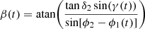 $$ \begin{aligned} \beta (t) = \mathrm{atan} \bigg (\frac{\tan \delta _2\sin (\gamma (t))}{\sin [\phi _2-\phi _1(t)]}\bigg ) ~ \end{aligned} $$