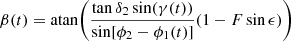 $$ \begin{aligned} \beta (t) = \mathrm{atan} \bigg (\frac{\tan \delta _2\sin (\gamma (t))}{\sin [\phi _2-\phi _1(t)]}(1-F\sin \epsilon )\bigg ) ~ \end{aligned} $$