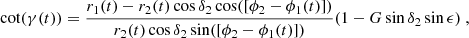 $$ \begin{aligned} \cot (\gamma (t))=\frac{r_1(t)-r_2(t)\cos \delta _2\cos ([\phi _2-\phi _1(t)])}{r_2(t)\cos \delta _2\sin ([\phi _2-\phi _1(t)])}(1-G\sin \delta _2\sin \epsilon ) ~ , \end{aligned} $$