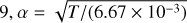 $\alpha = \sqrt {T/\left( {6.67 \times {{10}^{ - 3}}} \right)} $