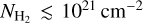 ${N_{{{\rm{H}}_2}}} \mathbin{\lower.3ex\hbox{$\buildrel<\over {\smash{\scriptstyle\sim}\vphantom{_x}}$}} {10^{21}}{\rm{c}}{{\rm{m}}^{ - 2}}$
