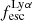 $ f_{\mathrm{esc}}^{\mathrm{Ly}\alpha} $