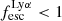 $ f_{\mathrm{esc}}^{\mathrm{Ly}\alpha} < 1 $