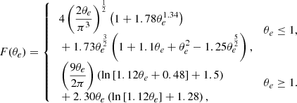 $$ \begin{aligned} F(\theta _{e}) = {\left\{ \begin{array}{ll} \begin{aligned}&4\left(\frac{2 \theta _{e}}{\pi ^{3}}\right)^{\frac{1}{2}}\left(1+1.78 \theta _{e}^{1.34}\right) \\&+ 1.73 \theta _{e}^{\frac{3}{2}}\left(1+1.1 \theta _{e}+\theta _{e}^{2}-1.25 \theta _{e}^{\frac{5}{2}}\right), \end{aligned}&\theta _{e} \le 1, \\ \begin{aligned}&\left(\frac{9 \theta _{e}}{2 \pi }\right)\left(\ln \left[1.12 \theta _{e}+0.48\right]+1.5\right) \\&+ 2.30 \theta _{e}\left(\ln \left[1.12 \theta _{e}\right]+1.28\right), \end{aligned}&\theta _{e} \ge 1. \end{array}\right.} \end{aligned} $$