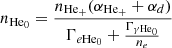 $$ \begin{aligned} n_{\mathrm{He}_{0}} = \frac{n_{\mathrm{He}_{+}}(\alpha _{\mathrm{He}_{+}} + \alpha _{d})}{\Gamma _{e \mathrm{He}_{0}} + \frac{\Gamma _{\gamma \mathrm{He}_{0}}}{n_{e}}} \end{aligned} $$