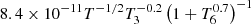 $ 8.4 \times 10^{-11} T^{-1 / 2} T_{3}^{-0.2}\left(1+T_{6}^{0.7}\right)^{-1} $