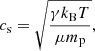 $$ \begin{aligned} c_{\rm s}= \sqrt{\frac{\gamma k_{\rm B}T}{\mu m_{\rm p}}}, \end{aligned} $$
