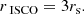 $$ \begin{aligned} r_{\text{ ISCO}}=3 r_{\rm s}. \end{aligned} $$