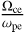 $\[\frac{\Omega_{\mathrm{ce}}}{\omega_{\mathrm{pe}}}\]$
