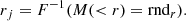 $$ \begin{aligned} {r}_{j}=F^{-1}({M( < r)}={\mathrm{rnd}_r}). \end{aligned} $$