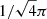 $ 1/\sqrt{4}\pi $