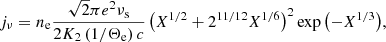 $$ \begin{aligned} j_{\rm \nu }=n_{\rm e} \frac{\sqrt{2}\pi e^2 \nu _{\rm s}}{2K_{\rm 2}\left(1/\Theta _{\rm e}\right)c}\left(X^{1/2}+2^{11/12}X^{1/6}\right)^2\exp {\left(-X^{1/3}\right)}, \end{aligned} $$
