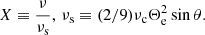 $$ \begin{aligned} X\equiv \frac{\nu }{\nu _{\rm s}},\, \nu _{\rm s} \equiv (2/9)\nu _{\rm c}\Theta _{\rm e}^2\sin {\theta }. \end{aligned} $$