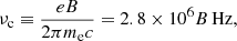 $$ \begin{aligned} \nu _{\rm c} \equiv \frac{eB}{2\pi m_{\rm e} c}=2.8\times 10^6B\,\mathrm {Hz}, \end{aligned} $$