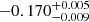 $ -0.170^{+0.005}_{-0.009} $
