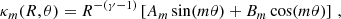$$ \begin{aligned} \kappa _m(R,\theta ) = R^{-(\gamma -1)}\left[A_m \sin (m\theta )+B_m\cos (m\theta )\right]\, , \end{aligned} $$