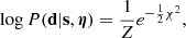 $$ \begin{aligned} \log {P(\mathbf d | \mathbf s , \boldsymbol{\eta })} = \frac{1}{Z} e^{ -\frac{1}{2}\chi ^{2} } , \end{aligned} $$