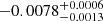 $ -0.0078^{+0.0006}_{-0.0013} $