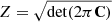 $ Z = \sqrt\mathrm{det(2\pi\mathbf{C})} $