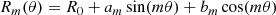 $$ \begin{aligned} R_m(\theta ) = R_0 + a_m \sin (m\theta )+ b_m\cos (m\theta ) \end{aligned} $$