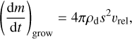 ${\left( {{{{\rm{d}}m} \over {{\rm{d}}t}}} \right)_{{\rm{grow}}}} = 4\pi {\rho _{\rm{d}}}{S^2}{\upsilon _{{\rm{rel}}}}{\rm{,}}$