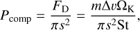 ${P_{{\rm{comp}}}} = {{{F_{\rm{D}}}} \over {\pi {s^2}}} = {{m{\rm{\Delta }}\upsilon {{\rm{\Omega }}_{\rm{K}}}} \over {\pi {s^2}{\rm{St}}}},$