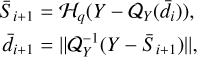 $\[\begin{aligned}\bar{S}_{i+1} & =\mathcal{H}_q(Y-\mathcal{Q}_Y(\bar{d}_i)), \\\bar{d}_{i+1} & =\left\|\mathcal{Q}_Y^{-1}(Y-\bar{S}_{i+1})\right\|,\end{aligned}\]$