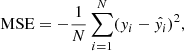$$ \begin{aligned} \mathrm{MSE} = -\frac{1}{N}\sum _{i=1}^N ({ y}_i-\hat{{ y}_i})^2 ,\end{aligned} $$