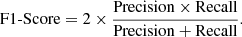 $$ \begin{aligned} \text{ F1-Score} = 2 \times \frac{\mathrm{Precision \times Recall}}{\mathrm{Precision + Recall}}. \end{aligned} $$