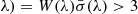 $ \lambda) = W(\lambda) \bar{\sigma}(\lambda) > 3 $