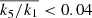 $ \overline{k_5/k_1} < 0.04 $