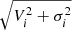 $ \sqrt{V^{2}_{i} +\sigma^{2}_{i}} $