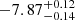 $ -7.87^{+0.12}_{-0.14} $
